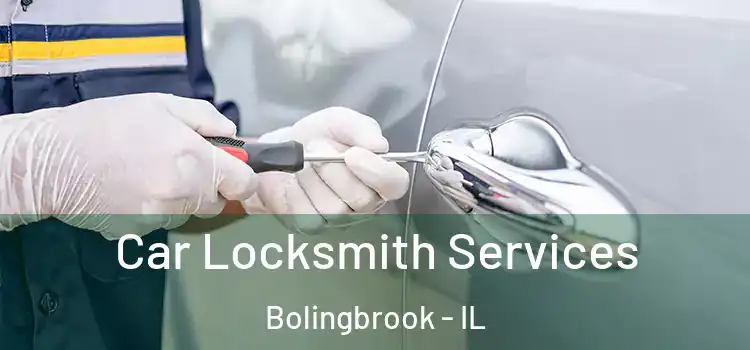 Car Locksmith Services Bolingbrook - IL