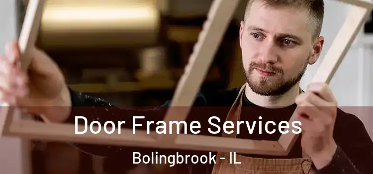 Door Frame Services Bolingbrook - IL