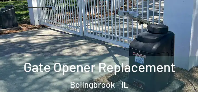 Gate Opener Replacement Bolingbrook - IL