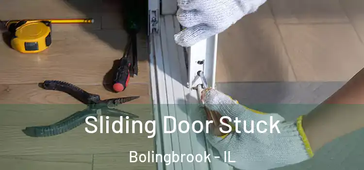 Sliding Door Stuck Bolingbrook - IL